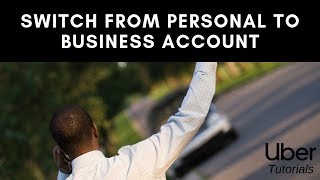 How To Change Your Uber Account From Personal To Business