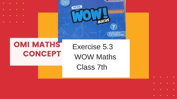 Exercise 5.3 Class 7th WOW Maths updated version