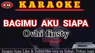 BAGIMU AKU SIAPA Ovhi firsty (Karaoke/Lirik) Lagu Slowrock melayu terbaru 2021