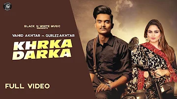 KHRKA DARKA (Full Video)  Gurlez Akhtar ft. Vahid Akhtar | gurlez akhtar new song