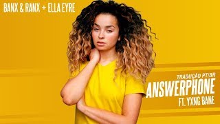 Answerphone Ft. Yxng Bane - Ella Eyre Banx & Ranx Tradução - Ptbr
