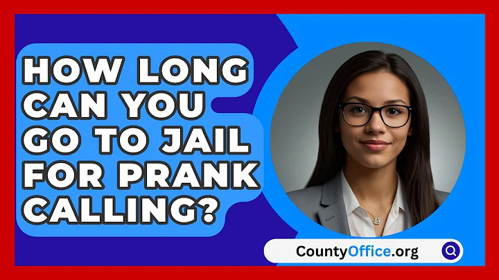 How Long Can You Go To Jail For Prank Calling? - CountyOffice.org