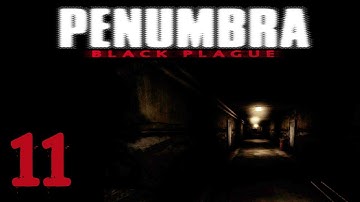 Pause Plays: Penumbra: Black Plague - Episode 11