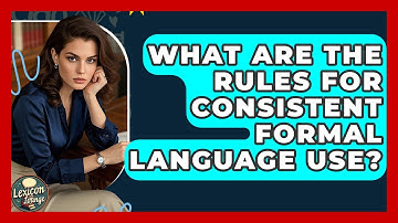 What Are The Rules For Consistent Formal Language Use? | Lexicon Lounge