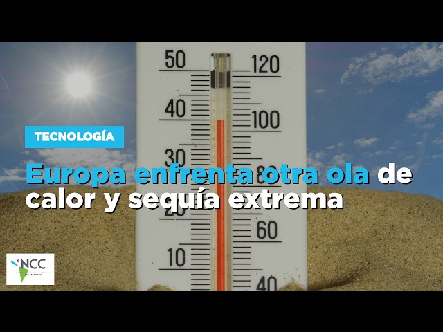 Europa enfrenta otra ola de calor y sequía extrema