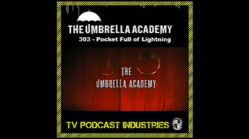 Umbrella Academy 303 Podcast "Pocket Full of Lightning"