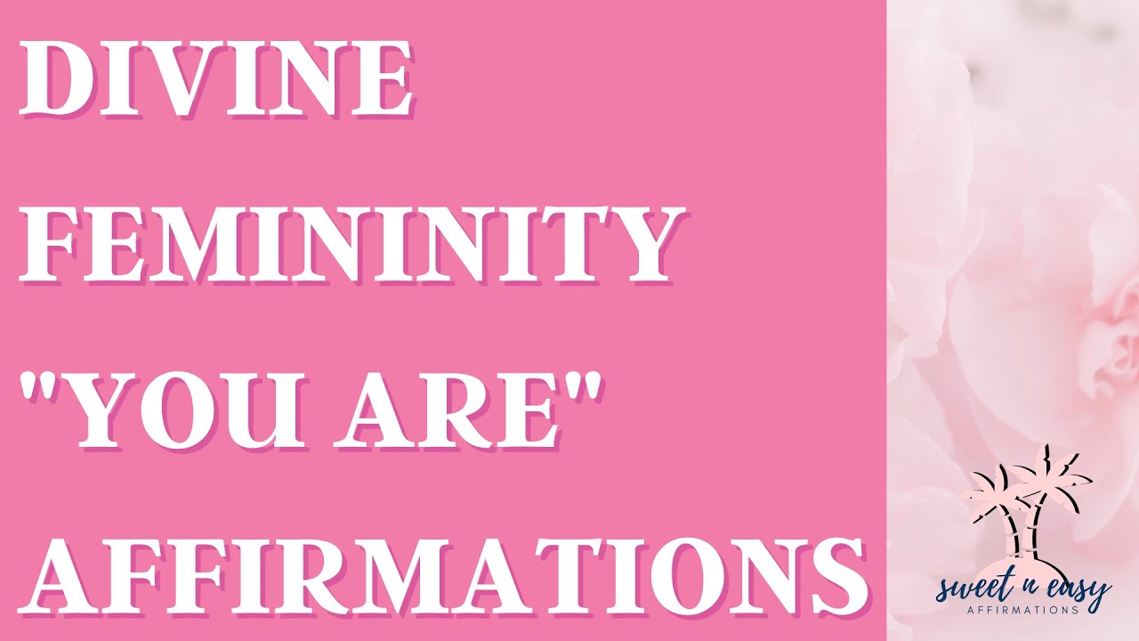 Divine Femininity You Are Affirmations YouTube Divine Femininity You Are Affirmations YouTube