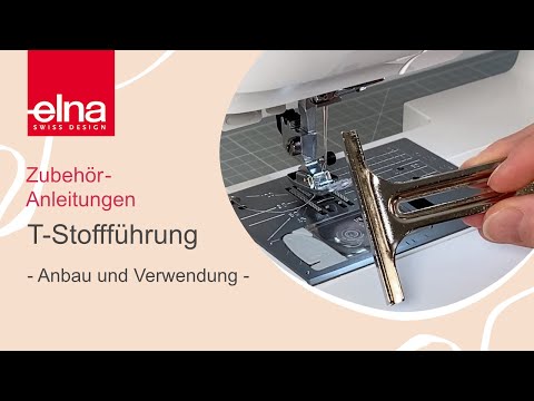 T-Stoffführung | Zubehör-Anleitung | Elna Deutschland GmbH