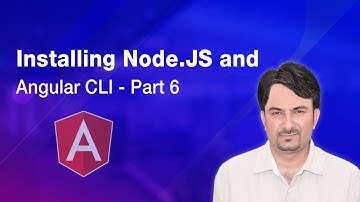 Installing Node.JS and Angular CLI | Angular Tutorial