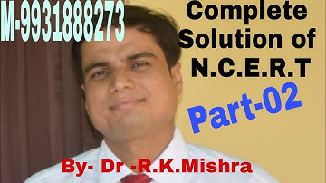 Complete Solution of N.C.E.R.T part -02 By - Dr .R.K.Mishra