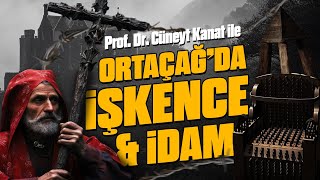 Prof. Dr. Cüneyt Kanat ile "Ortaçağ'da İşkence ve İdam Yöntemleri"