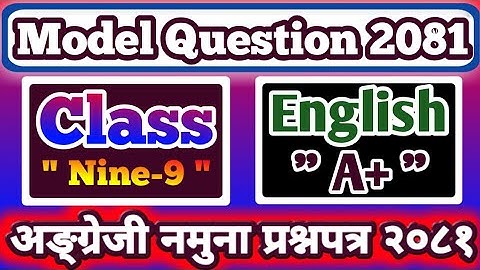 Class 9 English Model Question Paper 2081/English Model Question Class 9/Final Exam Question Papers