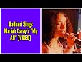 Nadhari Sings Mariah Carey’s &quot;My All&quot;