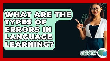 What Are The Types Of Errors In Language Learning? - The Language Library
