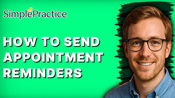 How to Send Appointment Reminders in SimplePractice [2025 Guide]