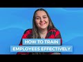 How to train employees effectively