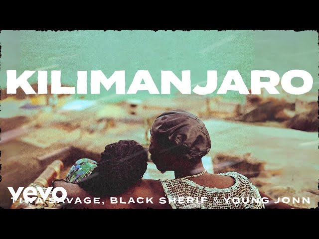 Tiwa Savage, Black Sherif, Young Jonn - Kilimanjaro (Official Lyric Video) class=