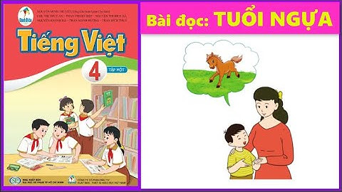 BÀI ĐỌC 1 TUỔI NGỰA lớp 4 | Bài 1 CHÂN DUNG CỦA EM | Sách Cánh Diều - Tiếng Việt 4 tập 1