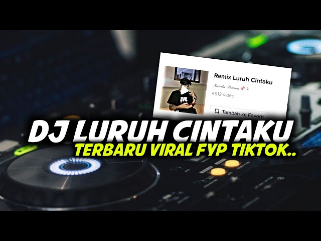 DJ LURUH CINTAKU MASHUP MENGKANE VIRAL FYP TIKTOK TERBARU 2022! class=
