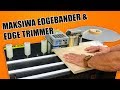 Using the Maksiwa Edge Bander and Edge Trimmer