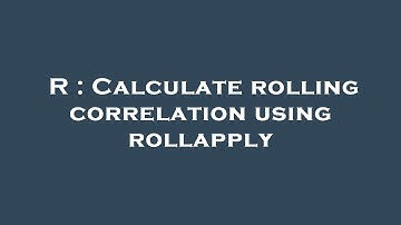 R : Calculate rolling correlation using rollapply