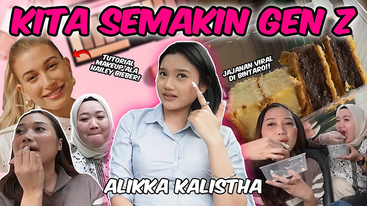 [PART II] @iniiliki BIKIN KITA MAKIN MENJADI GEN Z!! MAKE UP HAILEY BIEBER LOOK & JAJANAN VIRAL GENZ