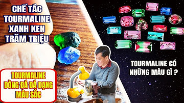 TOURMALINE DÒNG ĐÁ ĐA DẠNG MÀU SẮC