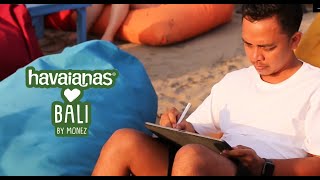 Havaianas Local Soul Bali by Monez : The Inspirations