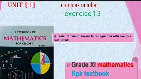 Q1.solve linear equations with complex coefficient kpk first year mathematics