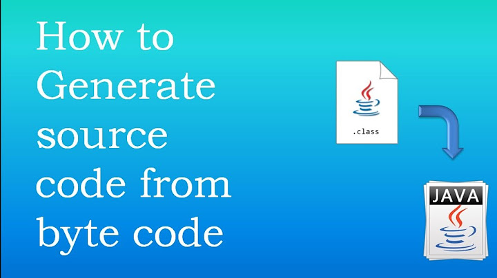 How to Generate java source code from Byte code (class file). How to Decompile class file