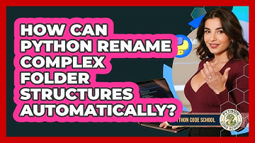 How Can Python Rename Complex Folder Structures Automatically? - Python Code School