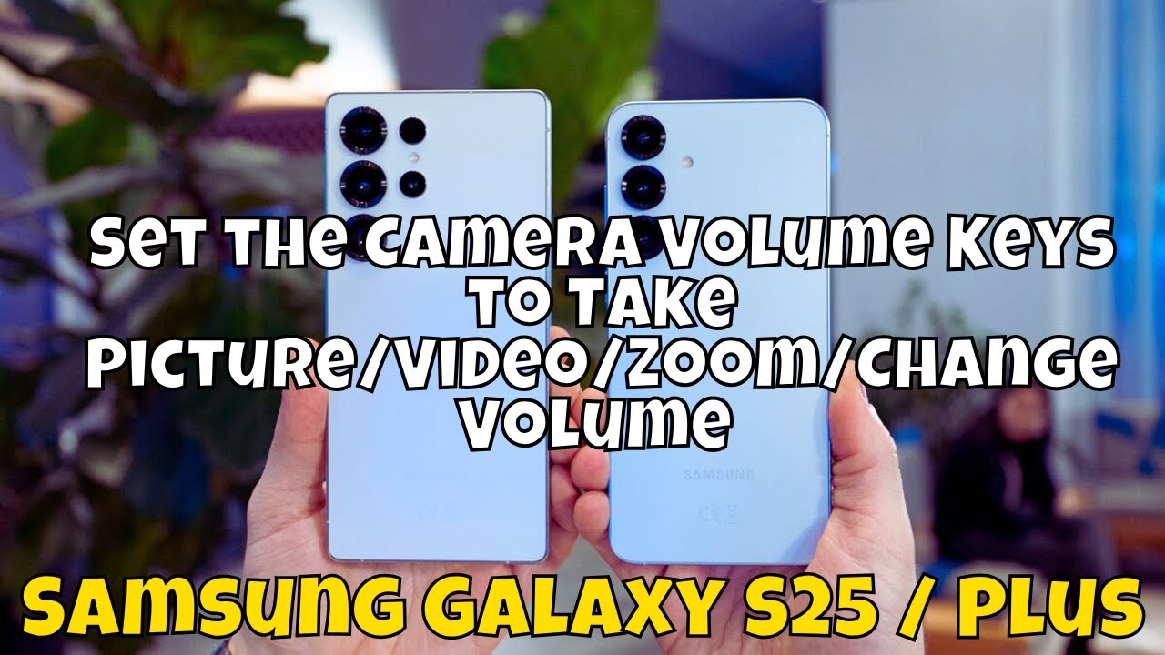Set the Camera Volume Keys to Take Picture/Video/Zoom/Change Volume Samsung Galaxy S25 / Plus