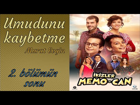 İkizler Memo-Can | Umudunu Kaybetme - Murat Evgin