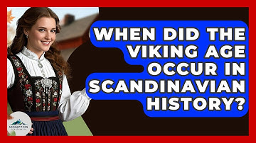 When Did the Viking Age Occur in Scandinavian History? - Unmapping Scandinavia