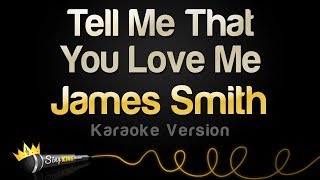 James Smith - Tell Me That You Love Me (Karaoke Version)