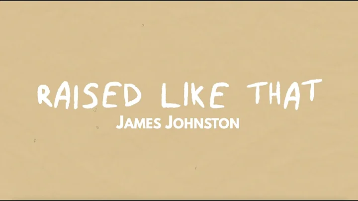 James Johnston - RAISED LIKE THAT (Lyric Video)