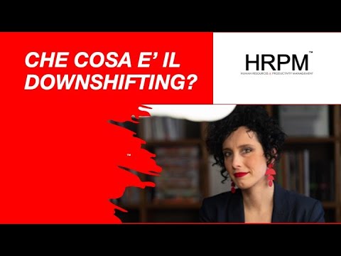 Video: Cos'è Il Downshifting?