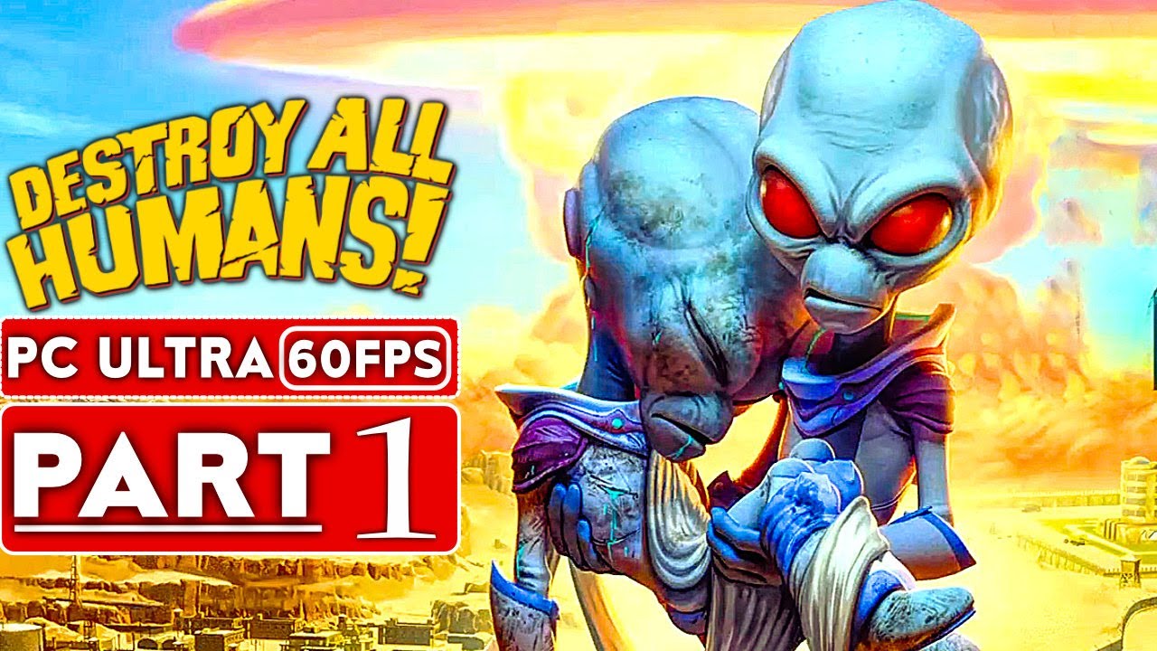 Destroy All Humans Remake Gameplay Walkthrough Part 1 1080p Hd 60fps Pc No Commentary Full Game Youtube