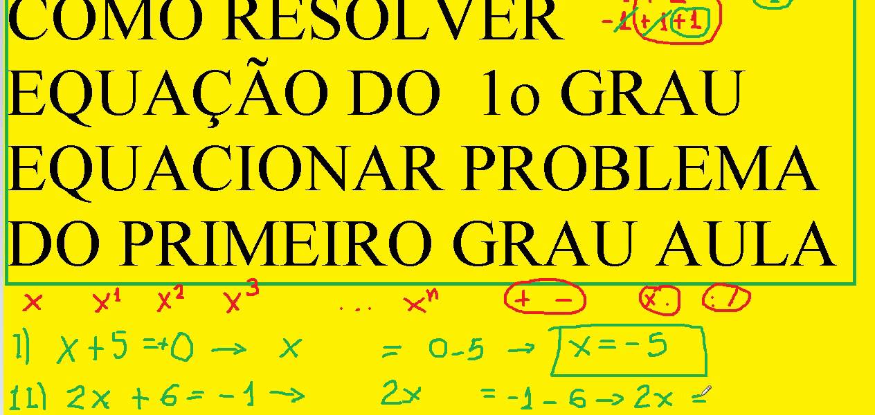 CURSO DE MATEMÁTICA COMO RESOLVER EQUAÇÃO DO 1o GRAU EQUACIONAR ...