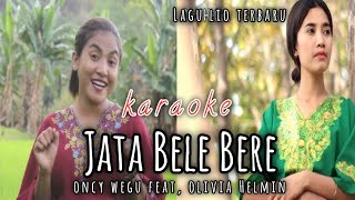 Download Lagu Jata Bele Bere_KARAOKE. Oncy Wegu ft, Olivia Helmin MP3