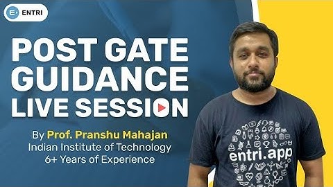 Post GATE Counselling | Prof. Pranshu Mahajan | Entri App
