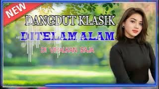 DITELAN ALAM/DANGDUT KLASIK/ENAK DIDENGAR SAMBIL SANTAI