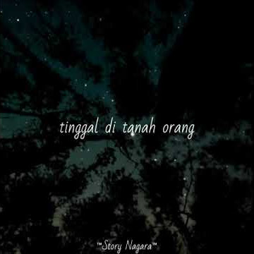 Story wa 30 detik keren cocok buat anak rantau