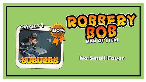 Robbery Bob - Chapter 1: No Small Favor