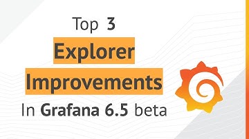 Top 3 Explorer Improvements in Grafana 6.5 Beta