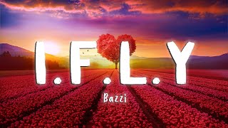 I.f.l.y - Bazzi [Lyrics/Vietsub]