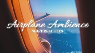 Shift Realities: &quot;AIRPLANE AMBIENCE&quot; ✭ 𝐩𝐨𝐰𝐞𝐫𝐟𝐮𝐥 𝐬𝐮𝐛𝐥𝐢𝐦𝐢𝐧𝐚𝐥