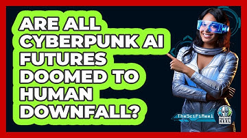 Are All Cyberpunk AI Futures Doomed To Human Downfall? - The SciFi Reel