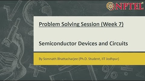 Semiconductor Devices and Circuits || Problem Solving Session (Week-7)
