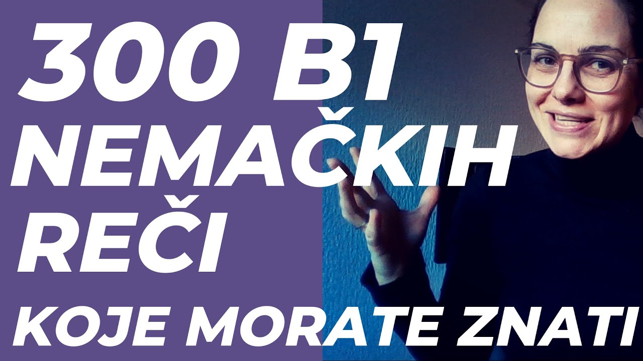 NEMAČKI - 300 B1 REČI KOJE MORATE ZNATI - UČITE REČI KOJE ĆETE ODMAH KORISTITI U RAZGOVORU